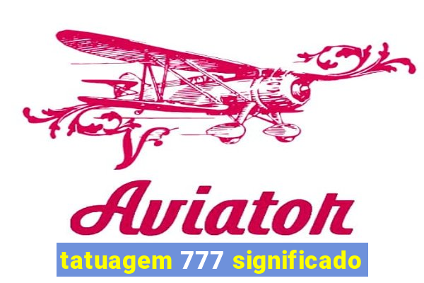 tatuagem 777 significado